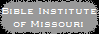 Bible Institute
of Missouri